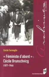 Féministe d'abord : Cécile Brunschvicg : (1877-1946)