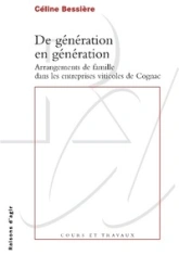 De génération en génération. Arrangements de famille dans les entreprises viticoles de Cognac