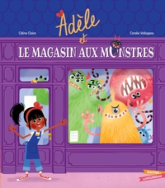 Adèle et le magasin aux monstres