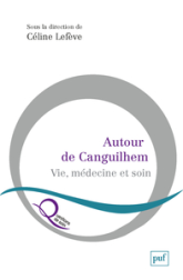 Autour de Canguilhem: Vie, médecine et soin