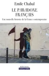 Le paradoxe français: Une nouvelle histoire de la France contemporaine