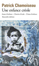 Une enfance créole, Intégrale : Tome 1, Antan d'enfance ; Tome 2, Chemin-d'école ; Tome 3, A bout d'enfance