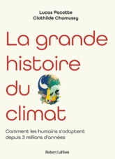 La grande histoire du climat : Comment les humains s'adaptent depuis 3 millions d'années