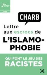 Lettre aux escrocs de l'islamophobie qui font le jeu des racistes