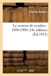 Le semeur de cendres : 1898-1900 14e édition