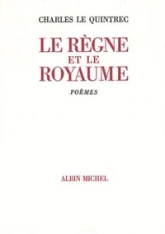 Le Règne et le Royaume : Poésie complète 1970-1982