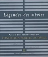 Légendes des siècles : Parcours d'une collection mythique Fondation Martin Bodmer