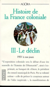 Histoire de la France coloniale, Tome 3 : Le déclin - 1931 à nos jours