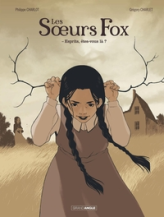 Les soeurs Fox, tome 1 : Esprits, êtes-vous là ?