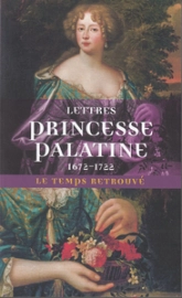 Lettres de la princesse Palatine (1672-1722)