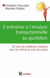 S'entraîner à l'Analyse Transactionnelle au quotidien: Pratique de l'AT en 60 jours