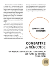 Combattre un génocide: Un historien face à lextermination des Tutsi du Rwanda