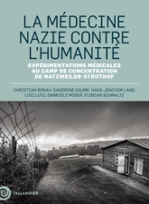 La médecine nazie contre lhumanité: Expérimentations médicales au camp de Natzweiller-Struthof
