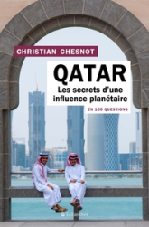 Le Qatar en 100 questions  - Les secrets d'une influence planétaire