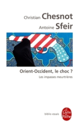 Orient Occident le choc ? Les impasses meurtrières