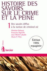 Histoire des savoirs sur le crime et la peine, 2ème Ed 1. Des savoirs diffus à la notion de criminel