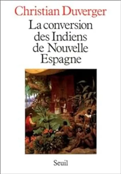 La Conversion des Indiens de Nouvelle-Espagne