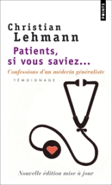 Patients, si vous saviez : Confessions d'un médecin généraliste