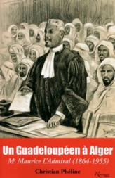 Un Guadeloupéen à Alger : Me Maurice LAdmiral (1864-1955)