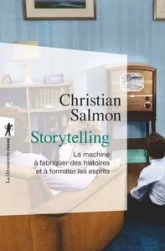 Storytelling : La machine à fabriquer des histoires et à formater les esprits