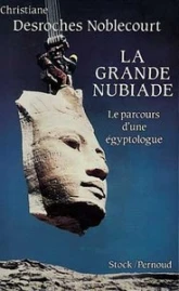 La grande Nubiade, ou le parcours d'une égyptologue