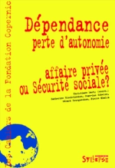 Dépendance, perte d'autonomie : Affaire privée ou Sécurité Sociale ?