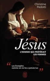 Jésus, l'homme qui préférait les femmes