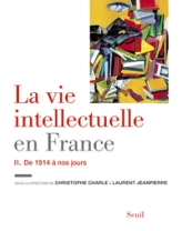 La vie intellectuelle en France, tome 2 : De 1914 à nos jours