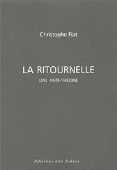 La Ritournelle : Une anti-théorie