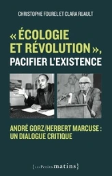 Écologie et révolution', pacifier l'existence - André Gorz/Herbert Marcuse : un dialogue critique