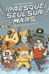 (Presque) seul sur Mars, tome 2 : 58 minutes pour survivre