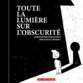 Toute la lumière sur l'obscurité