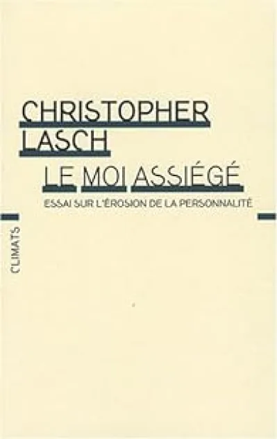 Le moi assiégé. Essai sur l'érosion de la personnalité