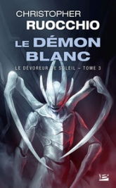 Le dévoreur de soleil, tome 3 : Le démon blanc