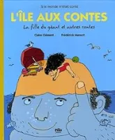 L'île aux contes : La fille du géant et autres contes