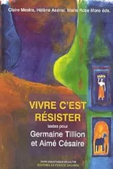 Vivre c est resister germaine tillion aime cesaire