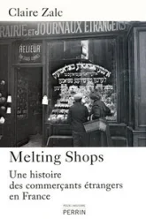 Melting Shops : Une histoire des commerçants étrangers en France