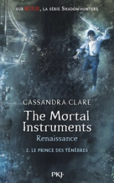 The Mortal Instruments - Renaissance, tome 2 : Le prince des ténèbres