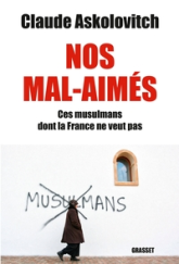 Nos mals-aimés. Ces muslmans dont la France ne veut pas