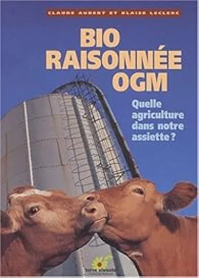 Bio raisonnée OGM : Quelle agriculture dans notre assiette ?