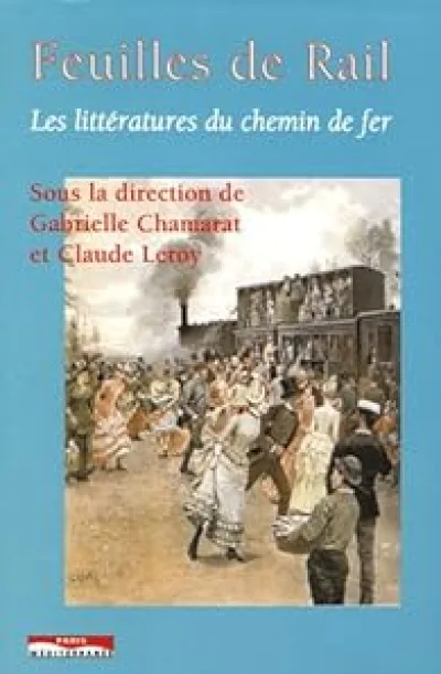 Feuilles de rail : Les littératures du chemin de fer