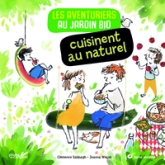 Les aventuriers au jardin bio cuisinent au naturel