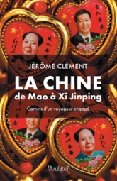 La Chine de Mao à Xi Jinping: Carnets d'un voyageur engagé