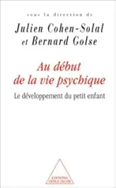 Au début de la vie psychique. Le Développement du petit enfant