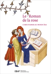 Le Roman de la Rose : L'art d'aimer au Moyen Age