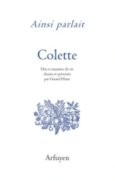 Ainsi parlait Colette: Dits et maximes de vie