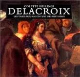 Delacroix : Les Tableaux racontent des histoires