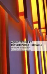 ARCHITECTURE ET DEVELOPPEMENT DURABLE. UN GIGANTESQUE DEFI