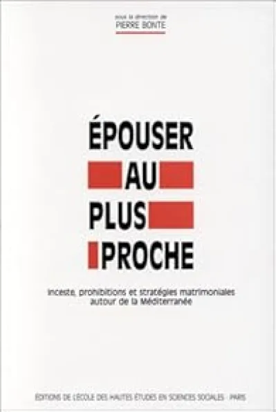 Epouser au plus proche inceste, prohibitions et stratégies m