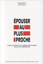 Epouser au plus proche inceste, prohibitions et stratégies m